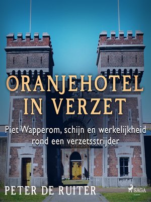 cover image of Oranjehotel in verzet; Piet Wapperom, schijn en werkelijkheid rond een verzetsstrijder